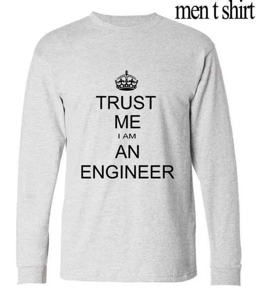 Autumn Men harajuku long sleeve T Shirt Keep Calm Trust Me I Am An Engineer funny print Cotton brand Clothing  Camiseta