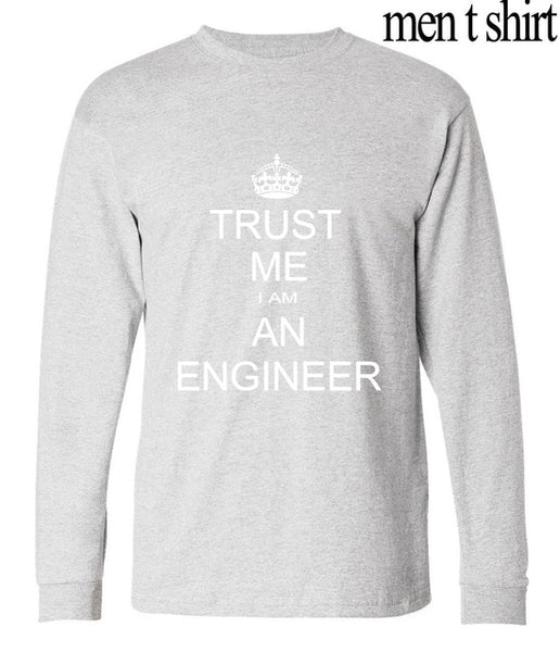 Autumn Men harajuku long sleeve T Shirt Keep Calm Trust Me I Am An Engineer funny print Cotton brand Clothing  Camiseta